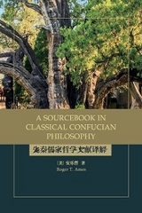 Sourcebook in Classical Confucian Philosophy -  Roger T. Ames