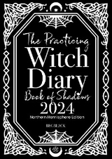 The Practicing Witch Diary - Book of Shadows - 2024 - Northern Hemisphere - Bec Black