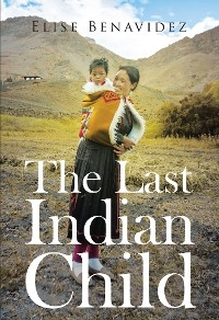 Last Indian Child -  Elise Benavidez