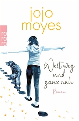 Weit weg und ganz nah -  Jojo Moyes