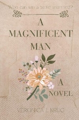 A MAGNIFICENT MAN - Veronica L Krug