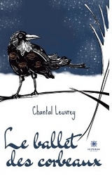 Le ballet des corbeaux - Chantal Leuvrey