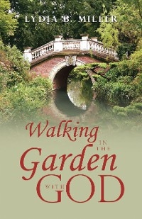 Walking in the Garden with God -  Lydia B. Miller