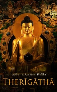 Therīgāthā - Siddhartha Gautama Buddha