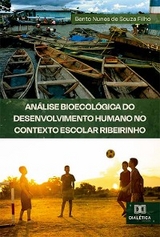 Análise bioecológica do desenvolvimento humano no contexto escolar ribeirinho - Bento Nunes de Souza Filho