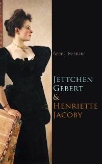 Jettchen Gebert + Henriette Jacoby - Georg Hermann