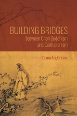 Building Bridges between Chan Buddhism and Confucianism - Diana Arghirescu