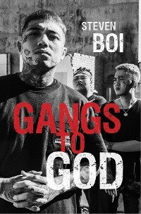 Gangs to God -  Steven Boi
