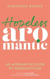 Hopeless Aromantic -  Samantha Rendle
