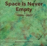 Space Is Never Empty 1990s - 2007 -  Veronica Caven Aldous