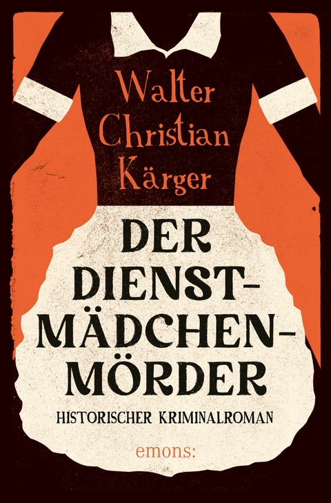 Der Dienstmädchenmörder -  Walter Christian Kärger