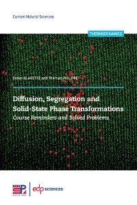 Diffusion, segregation and solid-state phase transformations - Didier Blavette, Thomas Philippe