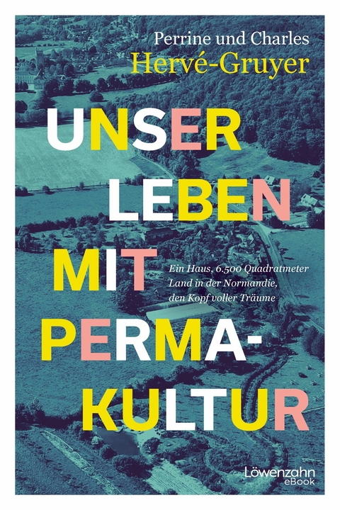 Unser Leben mit Permakultur - Charles Hervé-Gruyer, Perrine Hervé-Gruyer