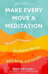 Make Every Move a Meditation -  Nita Sweeny