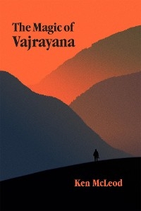 Magic of Vajrayana -  Ken McLeod