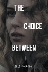 Choice Between -  Elle Vaughn