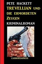 Trevellian und die ermordeten Zeugen: Kriminalroman - Pete Hackett