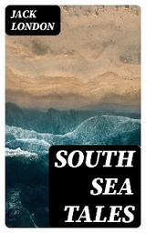 South Sea Tales - Jack London