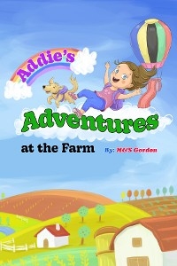 Addie's Adventures at the Farm -  M&  S Gordon