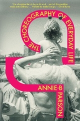 The Choreography of Everyday Life - Annie-B Parson