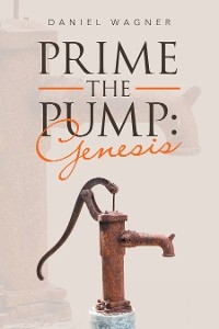 Prime the Pump: Genesis -  Daniel Wagner