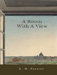 A Room With A View - E. M. Forster