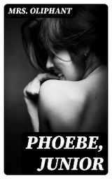 Phoebe, Junior - Mrs. Oliphant