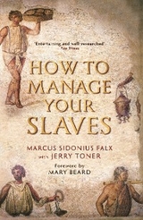 How to Manage Your Slaves by Marcus Sidonius Falx -  Jerry Toner