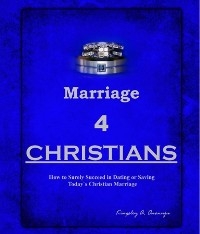 Marriage 4 CHRISTIANS -  Kingsley A. Ononuju