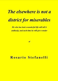 The elsewhere is not a district for miserables - Rosario Stefanelli