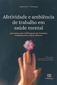 Afetividade e ambiência de trabalho em saúde mental - Fabiola M F F Ximenes