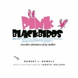 PINK BLACKBIRDS - Robert J Rowell