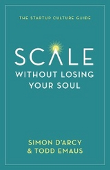 Scale without Losing Your Soul -  Simon D'Arcy,  Todd Emaus