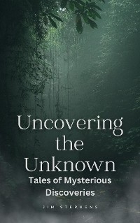 Uncovering the Unknown - Jim Stephens