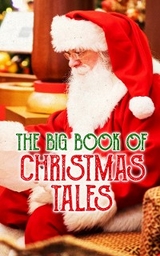 The Big Book of Christmas Tales - Charles Dickens, Emily Dickinson, O. Henry, William Shakespeare, Mark Twain, Beatrix Potter, Louisa May Alcott, Robert Louis Stevenson, Willa Cather, Arthur Conan Doyle, Nathaniel Hawthorne, Washington Irving, Lucy Maud Montgomery, Leo Tolstoy, George MacDonald, William Wordsworth, Alfred Lord Tennyson, William Butler Yeats, E. T. A. Hoffmann, Selma Lagerlöf, Henry Van Dyke, Frances Hodgson Burnett, Fyodor Dostoevsky,  Saki, Bret Harte, Robert E. Howard, Guy de Maupassant, Edgar Wallace, Bjørnstjerne Bjørnson, Susan Coolidge, Alphonse Daudet, Benito Pérez Galdós, Anton Chekhov