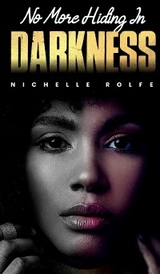 No More Hiding In Darkness -  Nichelle Rolfe