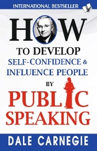 How to Develop Self-Confidence & Influence People By Public Speaking -  Dale Carnegie
