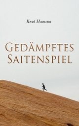 Gedämpftes Saitenspiel - Knut Hamsun