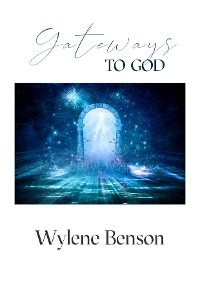 Gateways to God - Wylene Benson