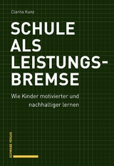 Schule als Leistungsbremse - Clarita Kunz