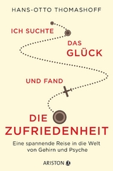 Ich suchte das Glück und fand die Zufriedenheit -  Hans-Otto Thomashoff