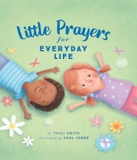 Little Prayers for Everyday Life -  Anna Jones,  Traci Smith