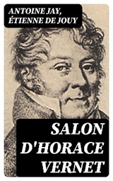 Salon d'Horace Vernet - Antoine Jay, Étienne de Jouy