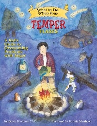 What to Do When Your Temper Flares - Dawn Huebner