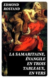 La Samaritaine, évangile en trois tableaux, en vers - Edmond Rostand