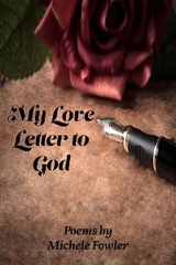My Love Letter to God -  Michele Fowler