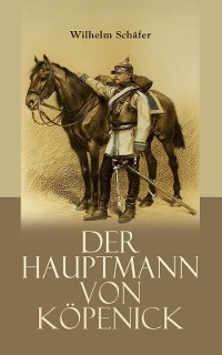 Der Hauptmann von Köpenick - Wilhelm Schäfer