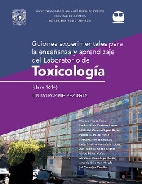 Guiones experimentales para la enseñanza y aprendizaje del laboratorio de Toxicología (clave 1614) - Mariana Flores Torres, José Alberto Rivera Chávez, Sandra María Centeno Llanos