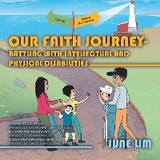 Our Faith Journey - Battling with Intellectual and Physical Disabilities -  June Lim