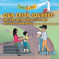 Our Faith Journey - Battling with Intellectual and Physical Disabilities -  June Lim